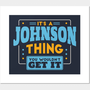 It's a Johnson Thing, You Wouldn't Get It // Johnson Family Last Name Posters and Art